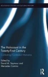 The Holocaust In The Twenty-first Century - Contesting contested Memories Hardcover