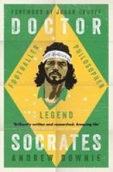 Doctor Socrates - Footballer Philosopher Legend Paperback
