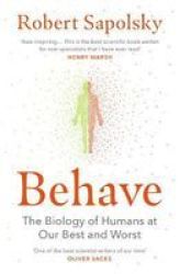 Behave - The Biology Of Humans At Our Best And Worst Paperback
