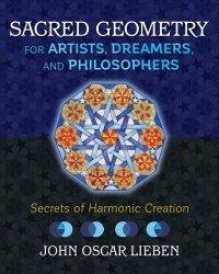 Sacred Geometry For Artists Dreamers And Philosophers - Secrets Of Harmonic Creation Hardcover