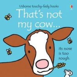 That's Not My Cow ... - Its Nose Is Too Rough. Board Book