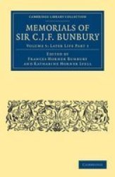 Memorials Of Sir C. J. F. Bunbury Bart Cambridge Library Collection - Botany And Horticulture Volume 5