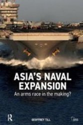 Asia& 39 S Naval Expansion - An Arms Race In The Making? Hardcover