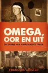 Omega Oor En Uit - Die Storie Van & 39 N Opstandige Troep Afrikaans Paperback