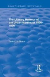 Routledge Revivals: The Literary Humour Of The Urban Northeast 1830-1890 1983