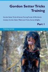 Gordon Setter Tricks Training Gordon Setter Tricks & Games Training Tracker & Workbook. Includes