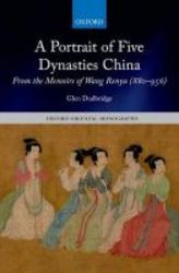 A Portrait Of Five Dynasties China - From The Memoirs Of Wang Renyu 880-956 hardcover