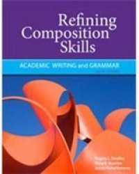 Refining Composition Skills - Academic Writing and Grammar 6th Revised edition
