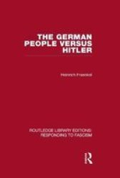 The German People versus Hitler RLE Responding to Fascism Volume 9