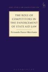 The Role Of Competitors In The Enforcement Of State Aid Law Hardcover