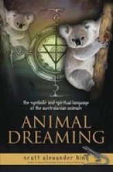 Animal Dreaming Book - The Symbolic And Spiritual Language Of The Australian Animals paperback