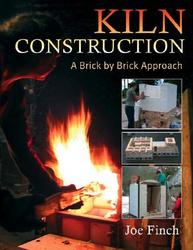 Kiln Construction: A Brick by Brick Approach by Joe Finch