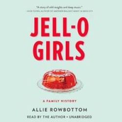 Jell-o Girls - A Family History Standard Format Cd