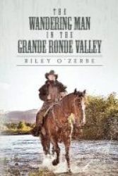 The Wandering Man In The Grande Ronde Valley Paperback