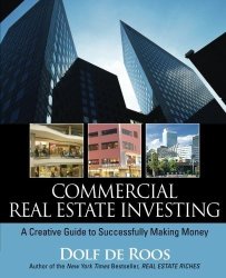 Commercial Real Estate Investing: A Creative Guide To Succesfully Making Money