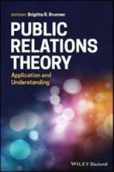 Public Relations Theory - Application And Understanding Hardcover