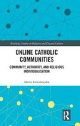 Online Catholic Communities - Community Authority And Religious Individualization Hardcover