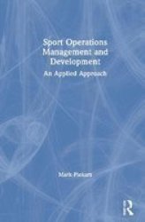 Sport Operations Management And Development - An Applied Approach Hardcover