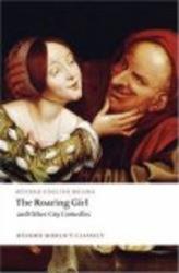 The Roaring Girl and Other City Comedies Oxford World's Classics