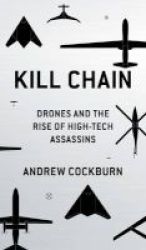 Kill Chain - Drones And The Rise Of High-tech Assassins Paperback
