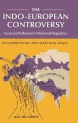 The Indo-european Controversy - Facts And Fallacies In Historical Linguistics Hardcover