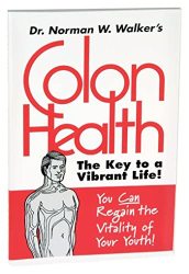 Colon Health: The Key To Vibrant Life In Paperback Published By Norwalk Press
