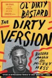 The Dirty Version - On Stage In The Studio And In The Streets With Ol& 39 Dirty Bastard Paperback