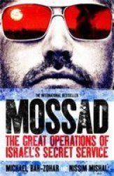 Mossad - The Great Operations Of Israel&#39 S Secret Service Paperback