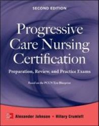 Progressive Care Nursing Certification: Preparation Review And Practice Exams Paperback 2ND Revised Edition