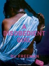 A Disobedient Girl - A Novel CD, Library ed