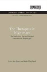 The Therapeutic Nightmare - The Battle Over The World& 39 S Most Controversial Sleeping Pill Paperback