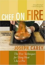 Taylor Trade Publishing Chef on Fire: The Five Techniques for Using Heat Like a Pro