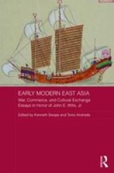 Early Modern East Asia - War Commerce And Cultural Exchange Hardcover