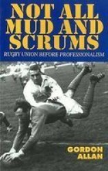 Not All Mud and Scrums: Rugby Union Before Professionalism