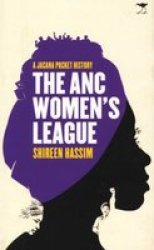The Anc Womens League: Sex Politics And Gender : A Jacana Pocket History