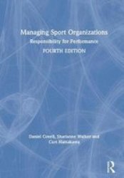 Managing Sport Organizations - Responsibility For Performance Hardcover 4TH New Edition