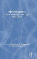 Upholding Justice - Social Psychological And Legal Perspectives Hardcover
