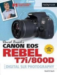 David Busch& 39 S Canon Eos Rebel T7I 800D Guide To Digital Slr Photography Paperback