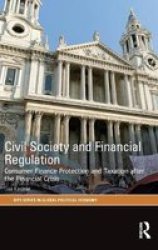 Civil Society And Financial Regulation - Consumer Finance Protection And Taxation After The Financial Crisis Hardcover