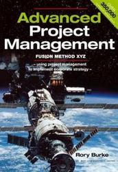 Advanced Project Management - Fusion Method XYZ - A Project Methodology Systems Approach for the Project Sponsor to Implement Corporate Strategy Paperback