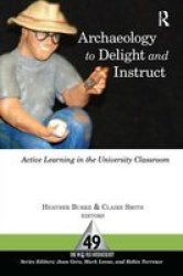 Archaeology to Delight and Instruct - Active Learning in the University Classroom