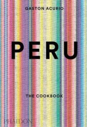 Peru: The Cookbook - Gaston Acurio Hardcover