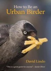 How To Be An Urban Birder Wildguides