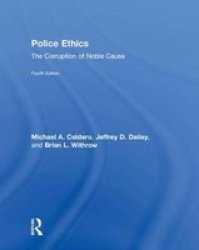 Police Ethics - The Corruption Of Noble Cause Hardcover 4TH New Edition