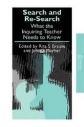 Search and re-search: What the inquiring teacher needs to know Teachers' Library Volume 0
