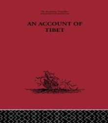 An Account of Tibet: The Travels of Ippolito Desideri of Pistoia, S.J. 1712-1727 Broadway Travellers