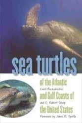 Sea Turtles Of The Atlantic And Gulf Coasts Of The United States Paperback