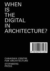 When Is The Digital In Architecture? Sternberg Press
