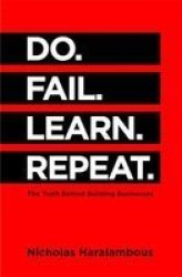 Do. Fail. Learn. Repeat. - The Truth Behind Building Businesses Paperback