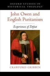 John Owen And English Puritanism - Experiences Of Defeat Paperback